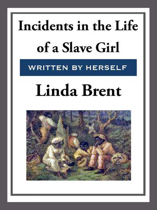 Title details for Incidents in the Life of a Slave Girl by Linda Brent - Wait list